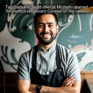 Read more about the article Taz Sarhane head chef at Michelin  starred Shoreditch restaurant Cycene on his career