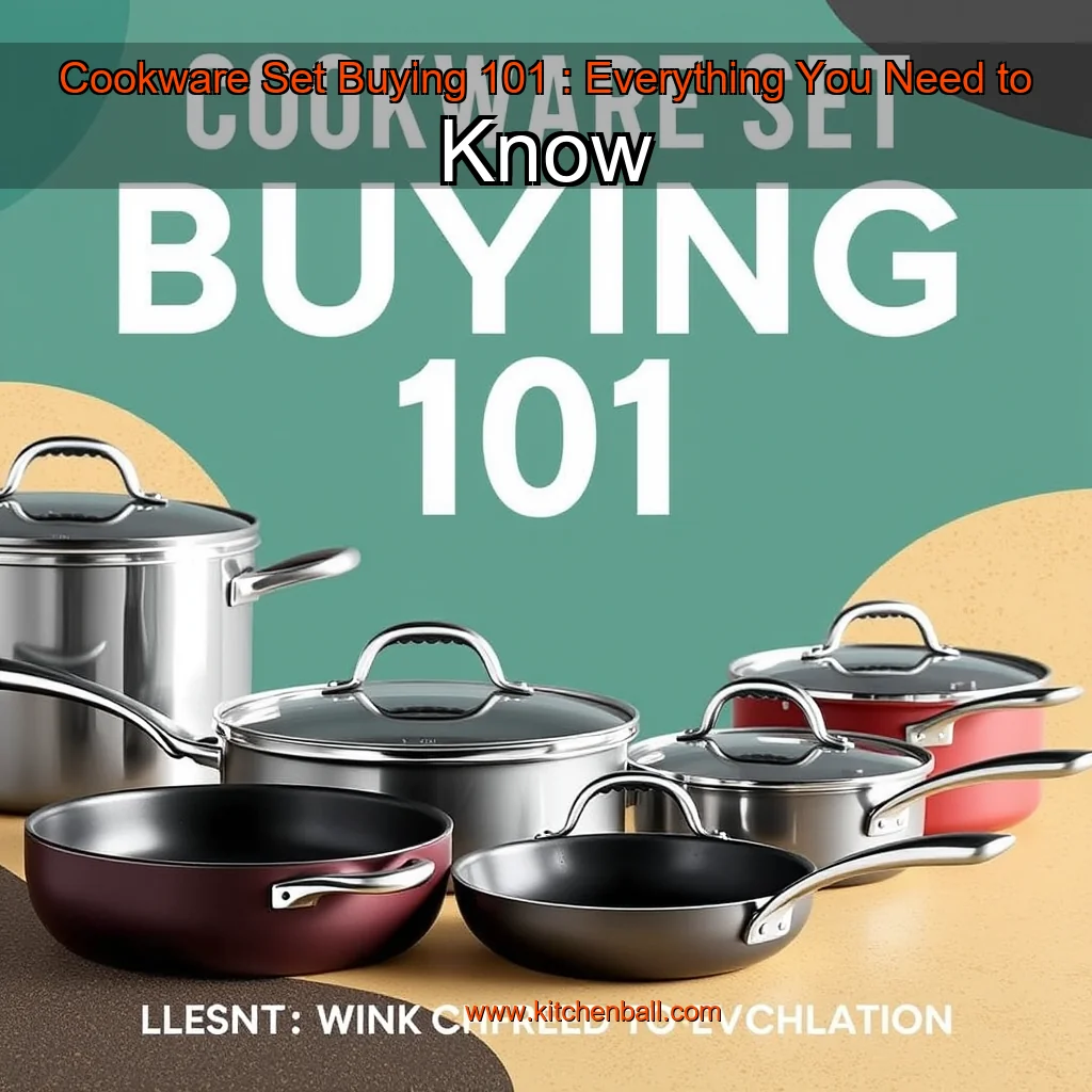 You are currently viewing Cookware Set Buying 101 : Everything You Need to Know