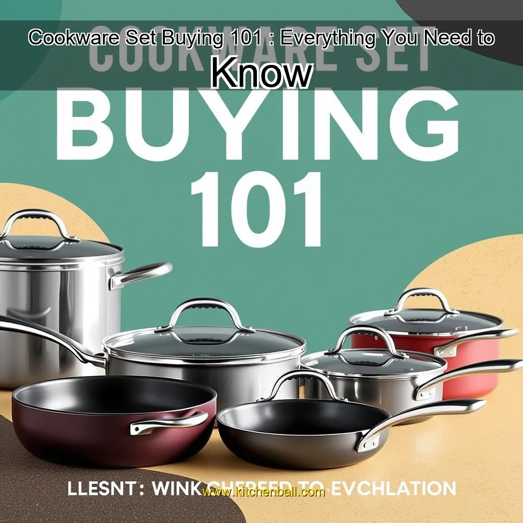 You are currently viewing Cookware Set Buying 101 : Everything You Need to Know