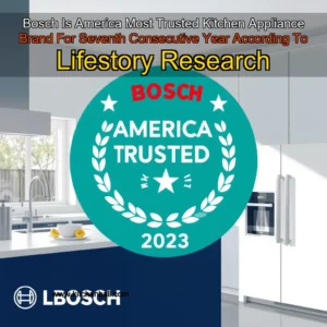 Read more about the article Bosch Is America Most Trusted Kitchen Appliance Brand For Seventh Consecutive Year  According To Lifestory Research