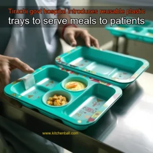 Read more about the article Tiruchi govt  hospital introduces reusable plastic trays to serve meals to patients