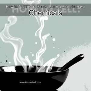 Read more about the article How to Tell if Your Black Cooking Utensils Have Chemicals