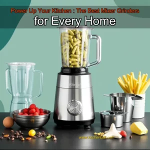 Read more about the article Power Up Your Kitchen : The Best Mixer Grinders for Every Home
