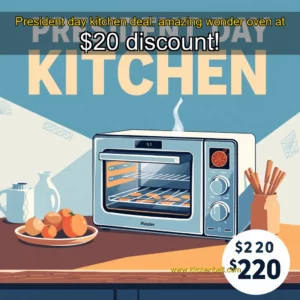 Artistic representation for President day kitchen deal: amazing wonder oven at $20 discount!