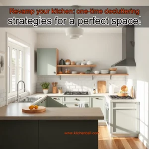 Artistic representation for Revamp your kitchen: one-time decluttering strategies for a perfect space!