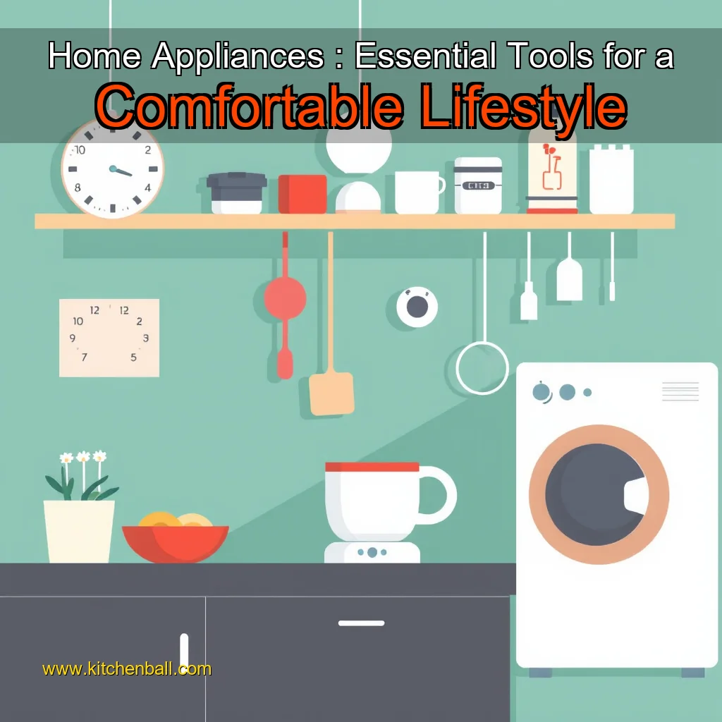 Read more about the article Home Appliances : Essential Tools for a Comfortable Lifestyle