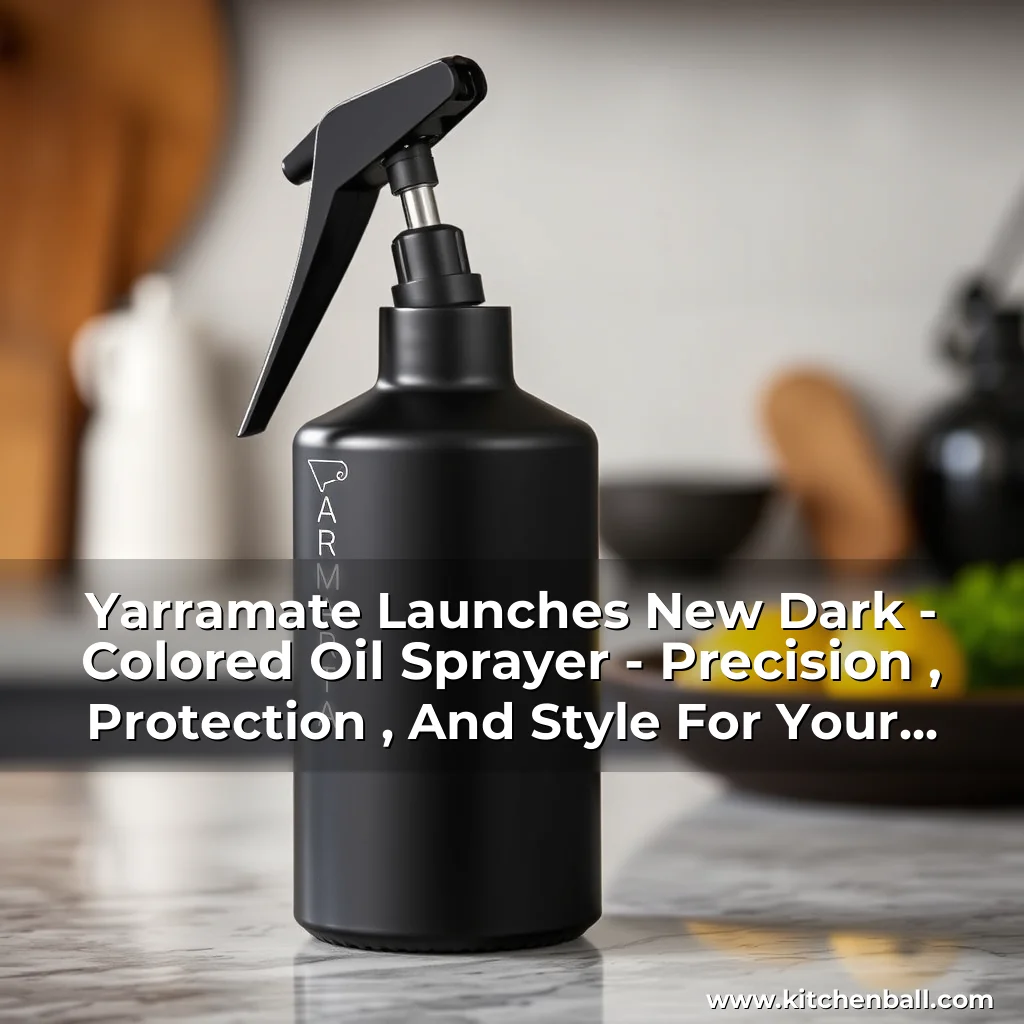 Read more about the article Yarramate Launches New Dark – Colored Oil Sprayer – Precision , Protection , And Style For Your Kitchen!