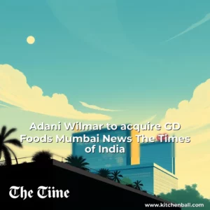 Read more about the article Adani Wilmar to acquire GD Foods  Mumbai News  The Times of India