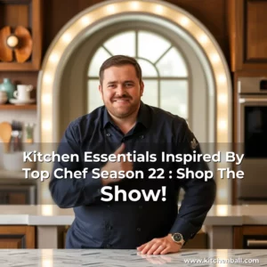 Read more about the article Kitchen Essentials Inspired By Top Chef Season 22 : Shop The Show!