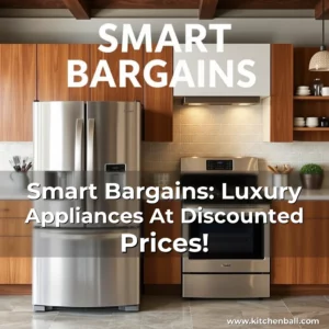 Read more about the article Smart Bargains: Luxury Appliances At Discounted Prices!