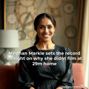 Read more about the article Meghan Markle sets the record straight on why she didnt film at 29m home