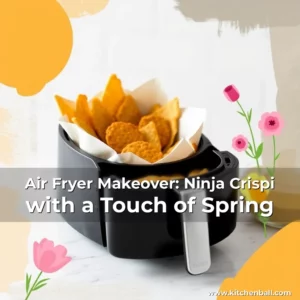 Read more about the article Air Fryer Makeover: Ninja Crispi with a Touch of Spring