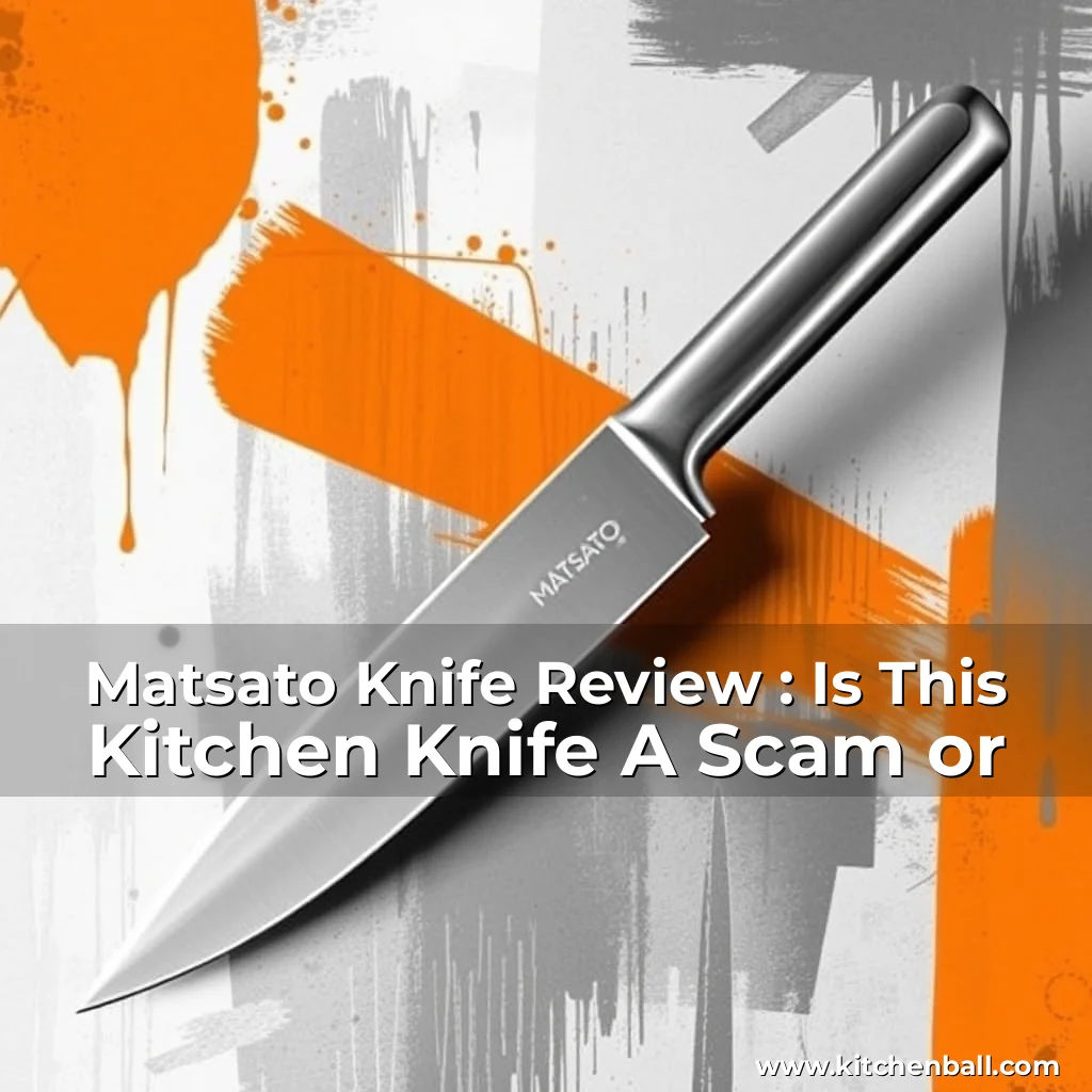 Read more about the article Matsato Knife Review : Is This Kitchen Knife A Scam or