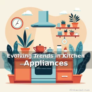 Read more about the article Evolving Trends in Kitchen Appliances